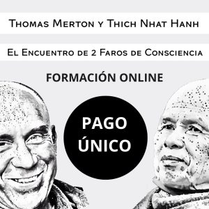 FORMACIÓN ONLINE: THOMAS MERTON Y THICH NHAT HANH - Pago Único